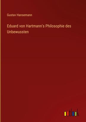 Eduard von Hartmann's Philosophie des Unbewussten