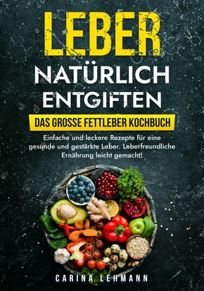 Leber natürlich entgiften - Das große Fettleber Kochbuch (eBook, ePUB)