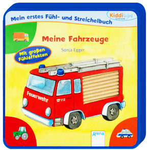 Meine Fahrzeuge: Mein erstes Fühl- und Streichelbuch