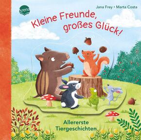 Kleine Freunde, großes Glück! Allererste Tiergeschichten