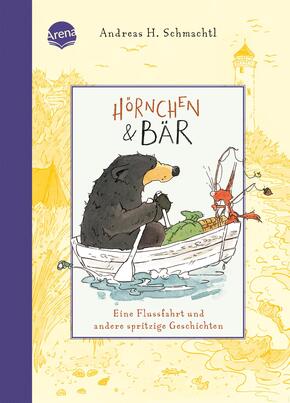 Hörnchen & Bär (3). Eine Flussfahrt und andere spritzige Geschichten