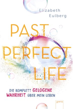 Past Perfect Life. Die komplett gelogene Wahrheit über mein Leben (eBook, ePUB)