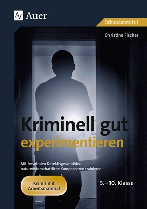 Kriminell gut experimentieren, Klasse 5-10