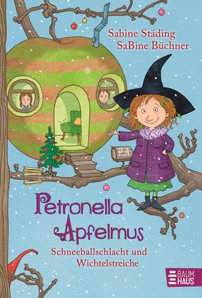 Petronella Apfelmus - Schneeballschlacht und Wichtelstreiche (Band 3)