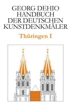 Georg Dehio: Dehio - Handbuch der deutschen Kunstdenkmäler: Dehio - Handbuch der deutschen Kunstdenkmäler / Thüringen I