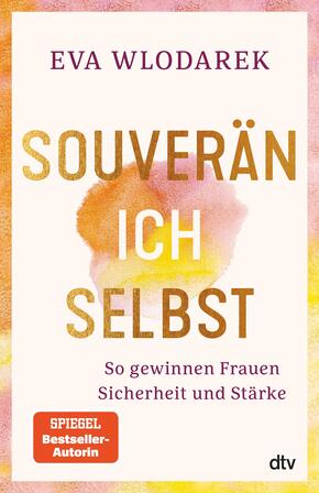 Souverän ich selbst So gewinnen Frauen Sicherheit und Stärke