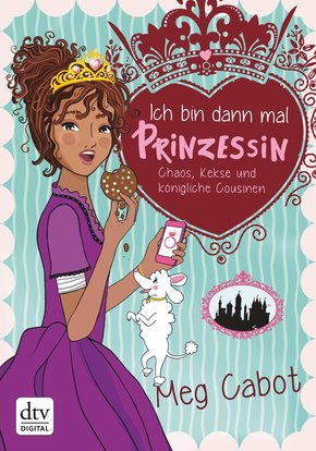 Ich bin dann mal Prinzessin - Chaos, Kekse und königliche Cousinen (eBook, ePUB)