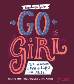 Go, Girl! Mit diesem Buch schaffst du alles