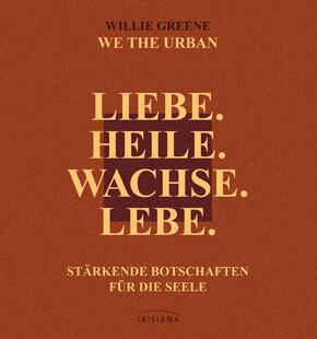 Liebe. Heile. Wachse. Lebe.