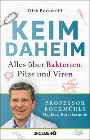 Keim daheim - Alles über Bakterien, Pilze und Viren