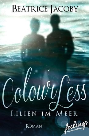 ColourLess - Lilien im Meer (eBook, ePUB)