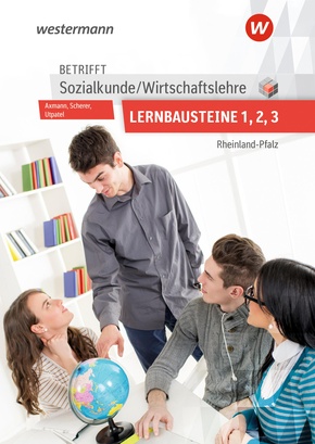 Betrifft Sozialkunde / Wirtschaftslehre. Lernbausteine 1-3 Lehr- und Arbeitsbuch. Ausgabe für Rheinland-Pfalz