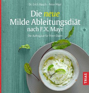 Die neue Milde Ableitungsdiät nach F.X. Mayr (eBook, ePUB)