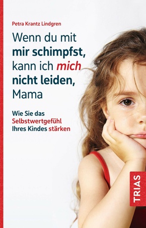 Wenn du mit mir schimpfst, kann ich mich nicht leiden, Mama (eBook, ePUB)
