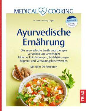 Medical Cooking: Ayurvedische Ernährung