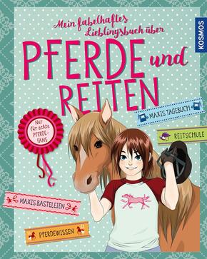 Mein fabelhaftes Lieblingsbuch über Pferde und Reiten