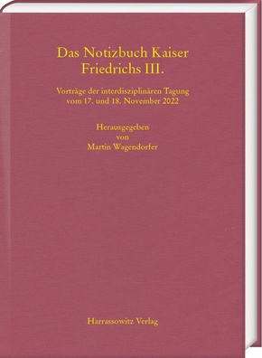 Das Notizbuch Kaiser Friedrichs III.