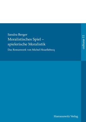 Das Romanwerk von Michel Houellebecq: moralistisches Spiel - spielerische Moralistik (eBook, PDF)