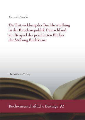 Die Entwicklung der Buchherstellung in der Bundesrepublik Deutschland am Beispiel der prämierten Bücher der Stiftung Buchkunst (eBook, PDF)