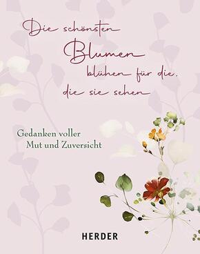 Die schönsten Blumen blühen für die, die sie sehen