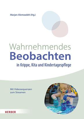 Wahrnehmendes Beobachten in Krippe und Kindertagespflege