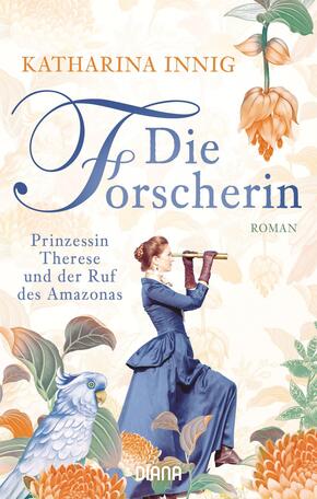 Die Forscherin. Prinzessin Therese und der Ruf des Amazonas