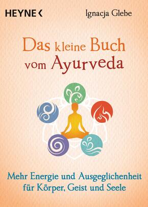 Das kleine Buch vom Ayurveda