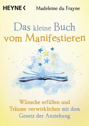 Das kleine Buch vom Manifestieren