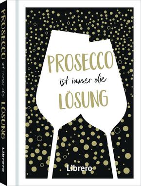 Prosecco ist immer eine Lösung