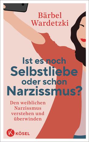 Ist es noch Selbstliebe oder schon Narzissmus?