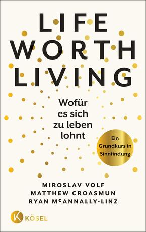 Life Worth Living - Wofür es sich zu leben lohnt