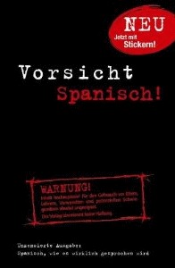 Vorsicht Spanisch! Spanisch, wie es wirklich gesprochen wird