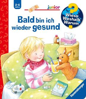 Bald bin ich wieder gesund - Wieso? Weshalb? Warum?, Junior Bd.45