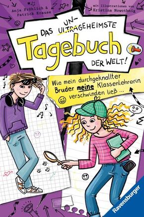 Das ungeheimste Tagebuch der Welt!, Band 5 - Wie mein durchgeknallter Bruder meine Klassenlehrerin verschwinden ließ ...