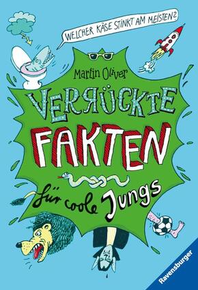 Verrückte Fakten, Band 1 - Welcher Käse stinkt am meisten? Verrückte Fakten für coole Jungs