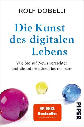 Die Kunst des digitalen Lebens - Wie Sie auf News verzichten und die Informationsflut meistern