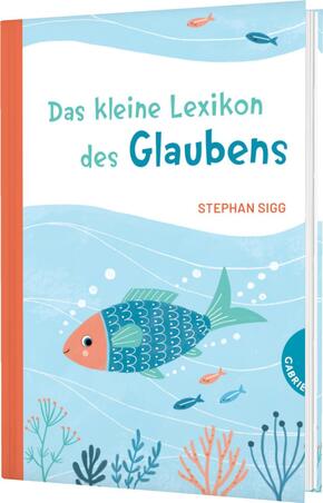 Das kleine Lexikon des Glaubens