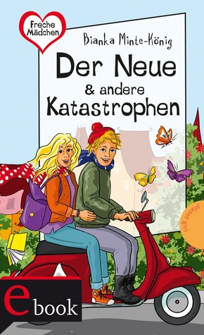 Freche Mädchen - freche Bücher!: Der Neue & andere Katastrophen (eBook, ePUB)