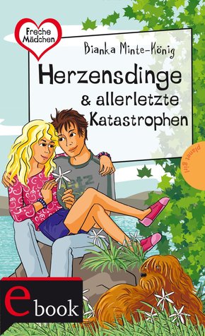 Freche Mädchen - freche Bücher!: Herzensdinge & allerletzte Katastrophen (eBook, ePUB)