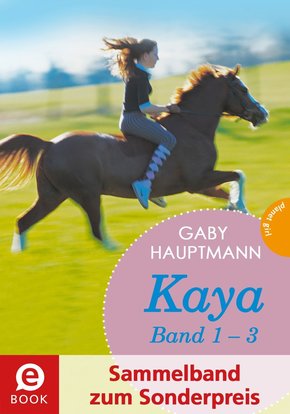 Kaya - frei und stark: Kaya 1-3 (Sammelband zum Sonderpreis) (eBook, ePUB)
