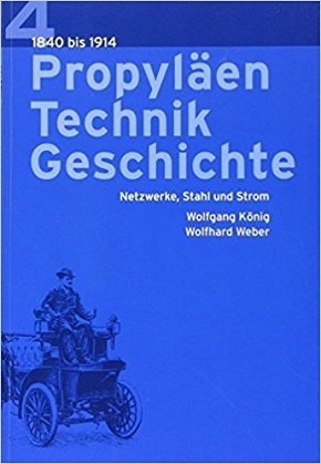 Propyläen Technik Geschichte Band 4, Netzwerke, Stahl und Strom 1840 bis 1914