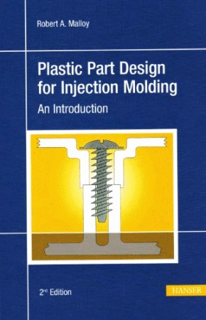 Plastic Part Design for Injection Molding - An Introduction