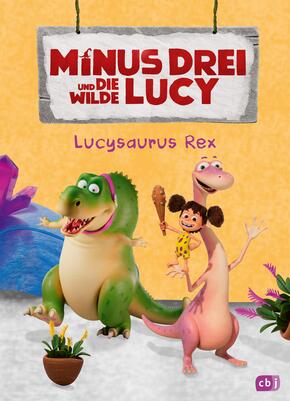 Minus Drei und die wilde Lucy - Lucysaurus Rex