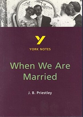 J. B. Priestley 'When We Are Married'