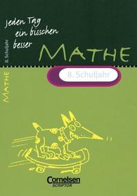 Jeden Tag ein bisschen besser: Mathematik, 8. Schuljahr