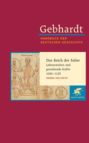 Gebhardt: Handbuch der deutschen Geschichte / Das Reich der Salier - Lebenswelten und gestaltende Kräfte 1024-1125