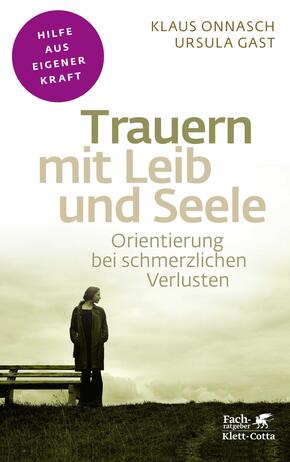 Trauern mit Leib und Seele (Fachratgeber Klett-Cotta, Bd.)