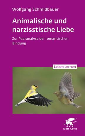 Animalische und narzisstische Liebe (Leben Lernen, Bd. 338)