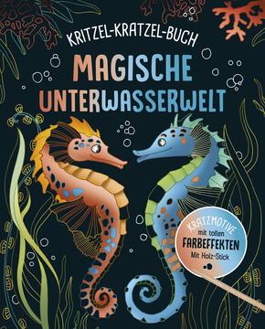 Magische Unterwasserwelt - Kritzel-Kratzel-Buch  für Kinder ab 7 Jahren