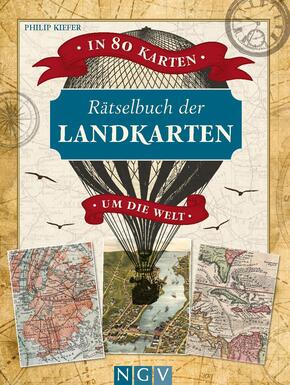 Rätselbuch der Landkarten - In 80 Karten um die Welt